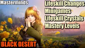 Lifeskill Changes - Minigames - Lifeskill Crystals - Mastery Levels